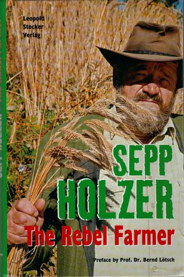 Sepp Holzer: The Rebel Farmer
